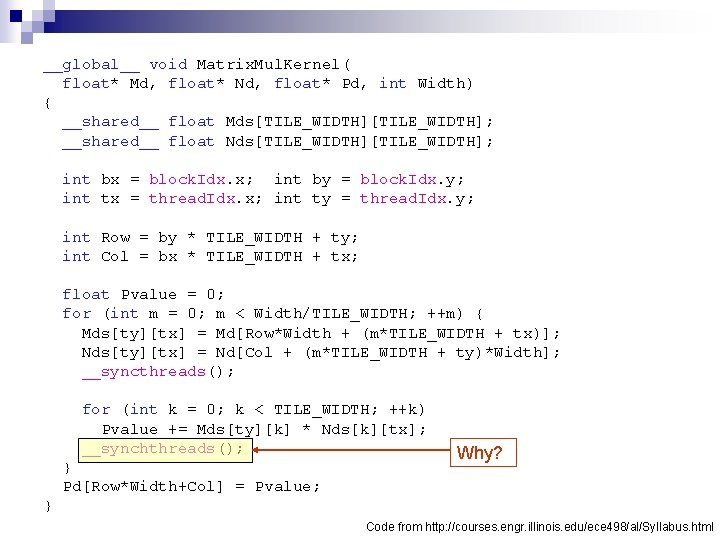 __global__ void Matrix. Mul. Kernel( float* Md, float* Nd, float* Pd, int Width) {