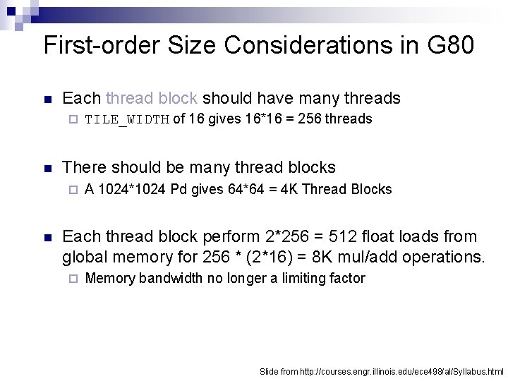 First-order Size Considerations in G 80 n Each thread block should have many threads
