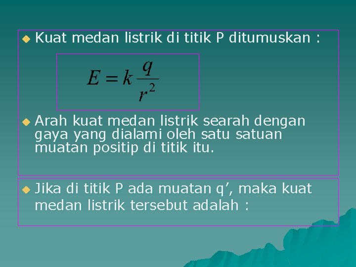 u u u Kuat medan listrik di titik P ditumuskan : Arah kuat medan