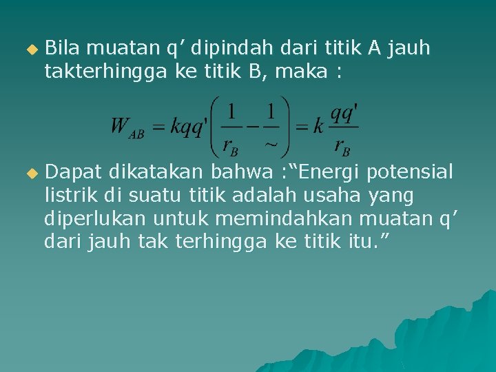 u u Bila muatan q’ dipindah dari titik A jauh takterhingga ke titik B,