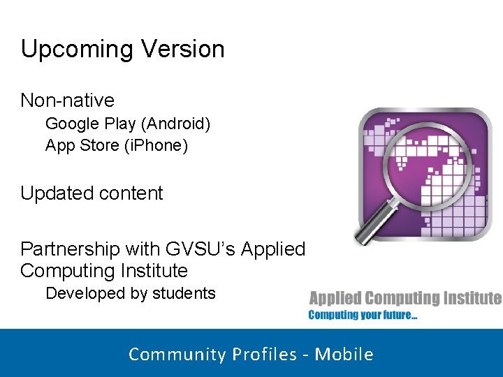 Upcoming Version Non-native Google Play (Android) App Store (i. Phone) Updated content Partnership with