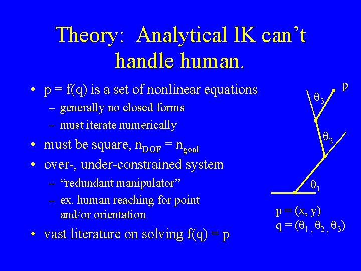 Theory: Analytical IK can’t handle human. • p = f(q) is a set of