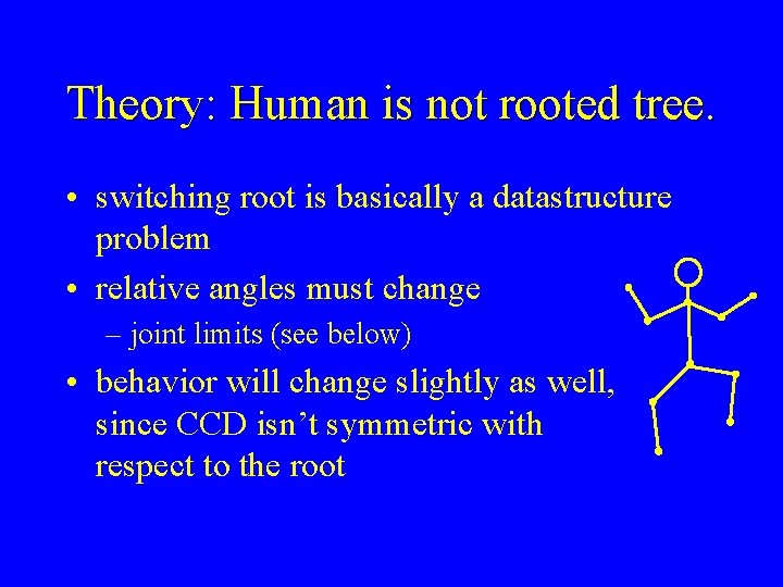 Theory: Human is not rooted tree. • switching root is basically a datastructure problem