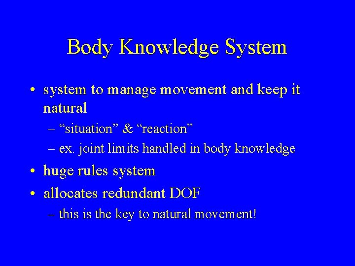 Body Knowledge System • system to manage movement and keep it natural – “situation”