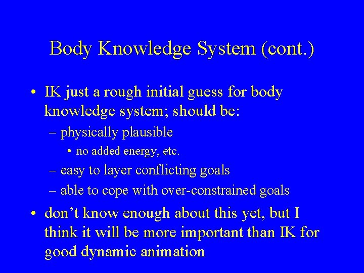 Body Knowledge System (cont. ) • IK just a rough initial guess for body