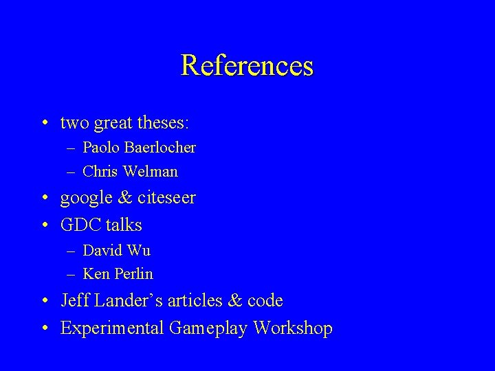 References • two great theses: – Paolo Baerlocher – Chris Welman • google &