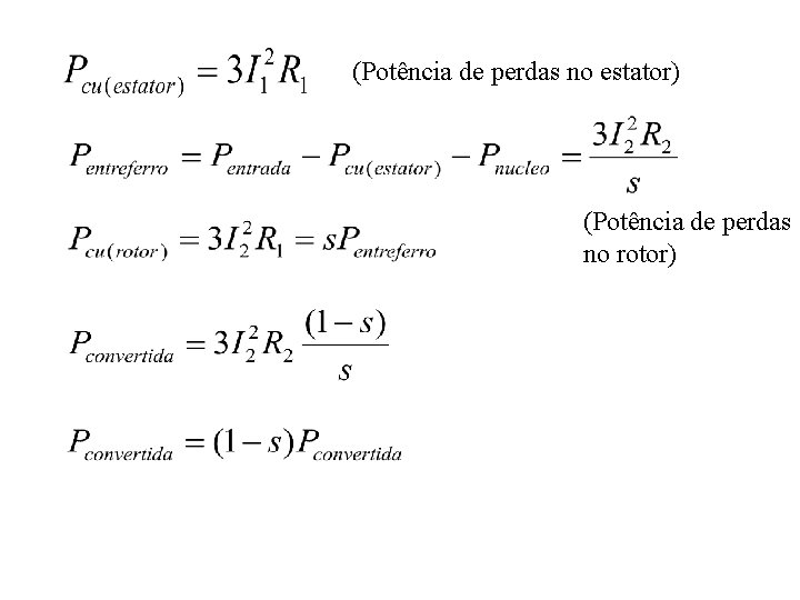 (Potência de perdas no estator) (Potência de perdas no rotor) 