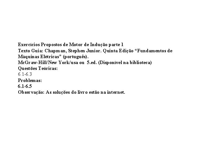 Exercícios Propostos de Motor de Indução parte 1 Texto Guia: Chapman, Stephen Junior. Quinta