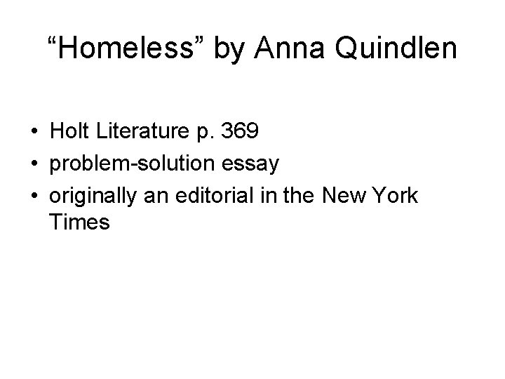 “Homeless” by Anna Quindlen • Holt Literature p. 369 • problem-solution essay • originally