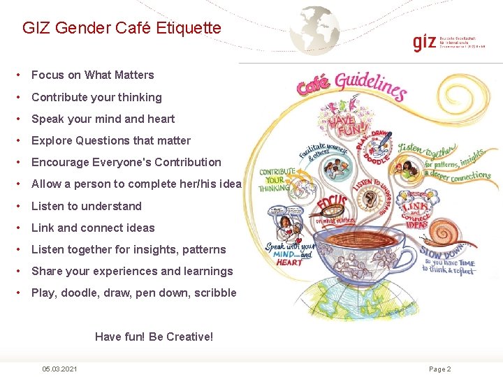 GIZ Gender Café Etiquette • Focus on What Matters • Contribute your thinking •