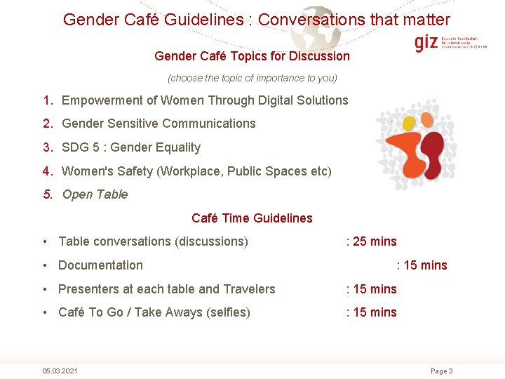 Gender Café Guidelines : Conversations that matter Gender Café Topics for Discussion (choose the