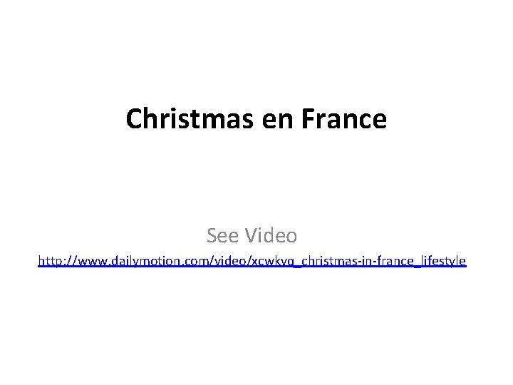 Christmas en France See Video http: //www. dailymotion. com/video/xcwkvq_christmas-in-france_lifestyle 