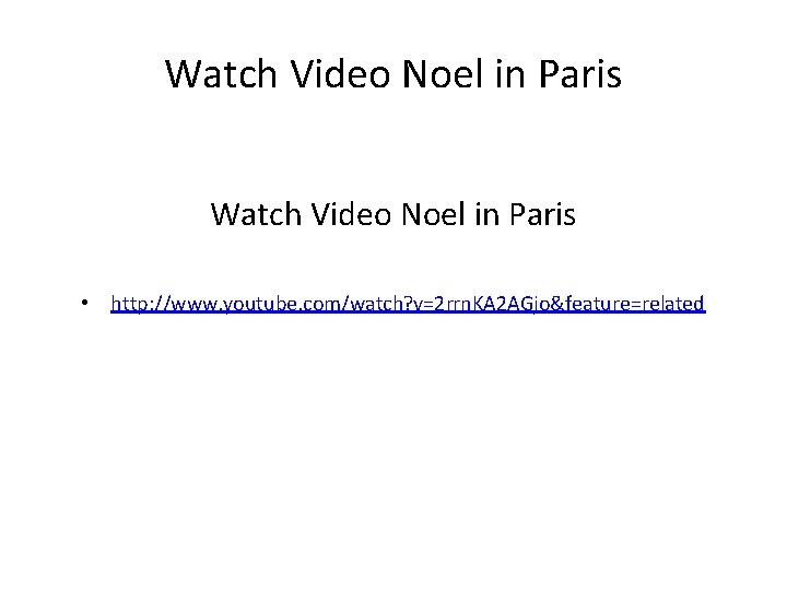 Watch Video Noel in Paris • http: //www. youtube. com/watch? v=2 rrn. KA 2