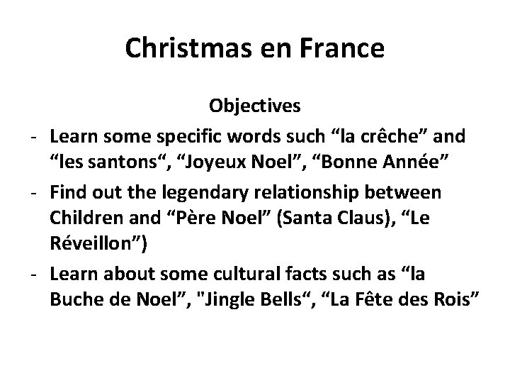 Christmas en France Objectives - Learn some specific words such “la crêche” and “les