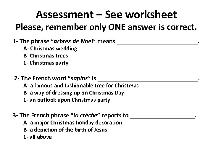 Assessment – See worksheet Please, remember only ONE answer is correct. 1 - The