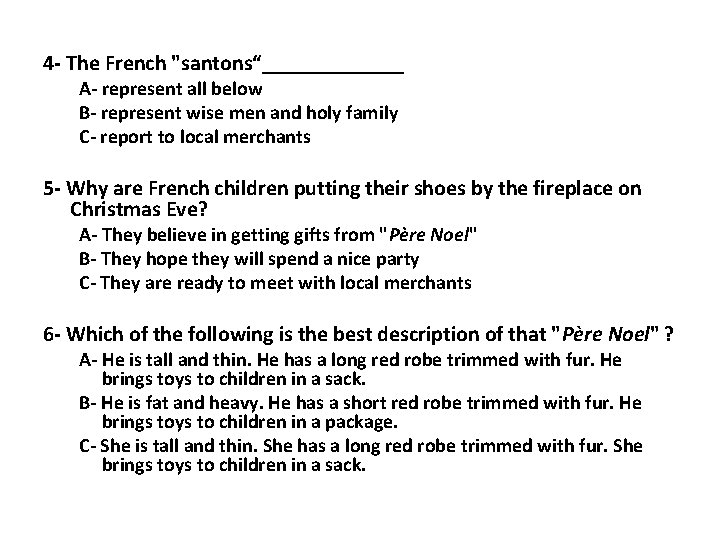 4 - The French "santons“_______ A- represent all below B- represent wise men and