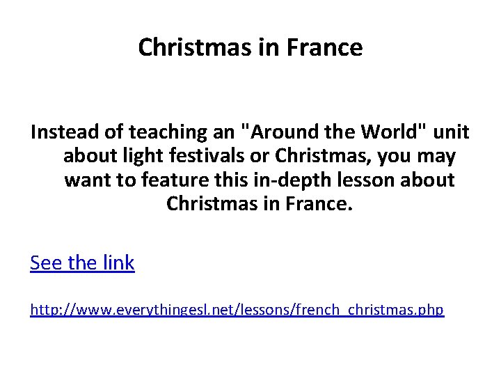 Christmas in France Instead of teaching an "Around the World" unit about light festivals