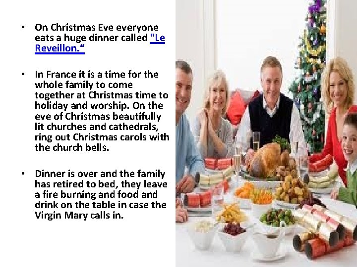  • On Christmas Eve everyone eats a huge dinner called "Le Reveillon. “