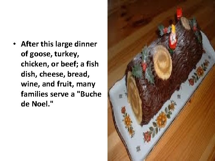  • After this large dinner of goose, turkey, chicken, or beef; a fish