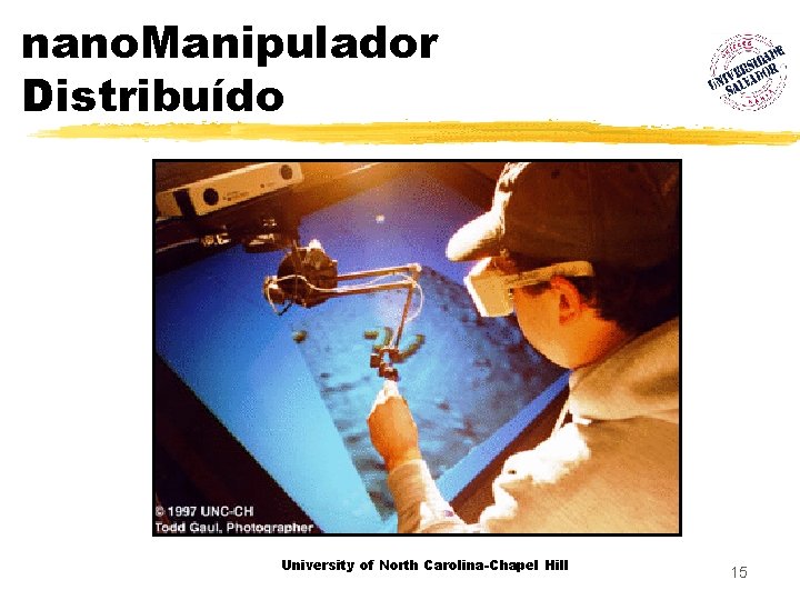 nano. Manipulador Distribuído University of North Carolina-Chapel Hill 15 