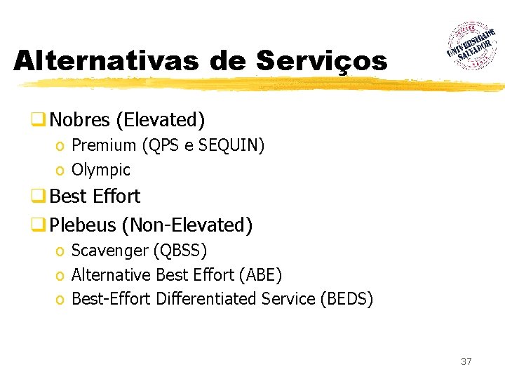 Alternativas de Serviços q Nobres (Elevated) o Premium (QPS e SEQUIN) o Olympic q