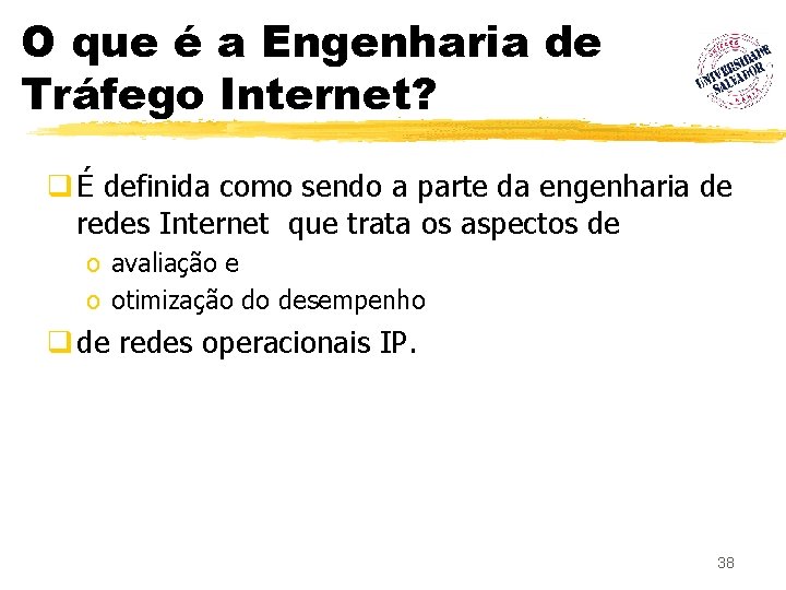 O que é a Engenharia de Tráfego Internet? q É definida como sendo a