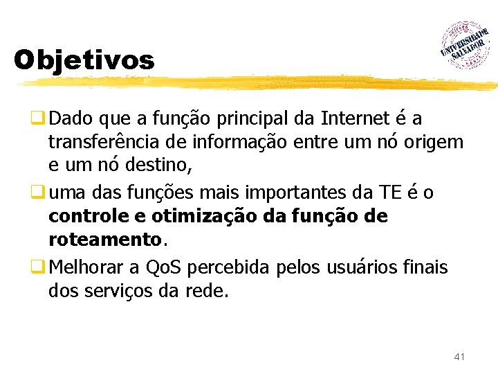 Objetivos q Dado que a função principal da Internet é a transferência de informação