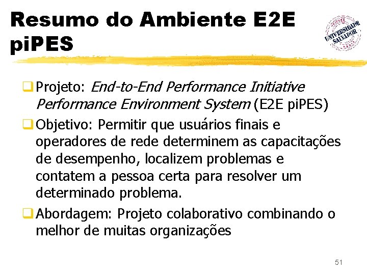 Resumo do Ambiente E 2 E pi. PES q Projeto: End-to-End Performance Initiative Performance