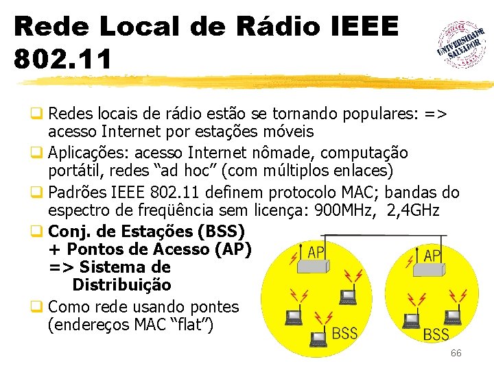 Rede Local de Rádio IEEE 802. 11 q Redes locais de rádio estão se