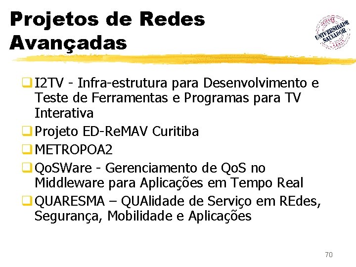 Projetos de Redes Avançadas q I 2 TV - Infra-estrutura para Desenvolvimento e Teste