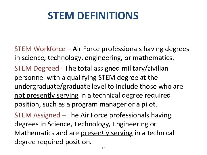 STEM DEFINITIONS STEM Workforce – Air Force professionals having degrees in science, technology, engineering,