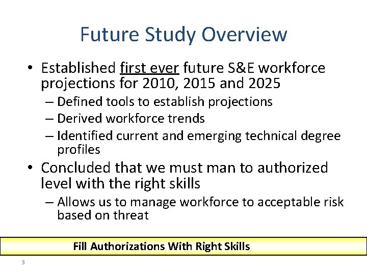 Future Study Overview • Established first ever future S&E workforce projections for 2010, 2015