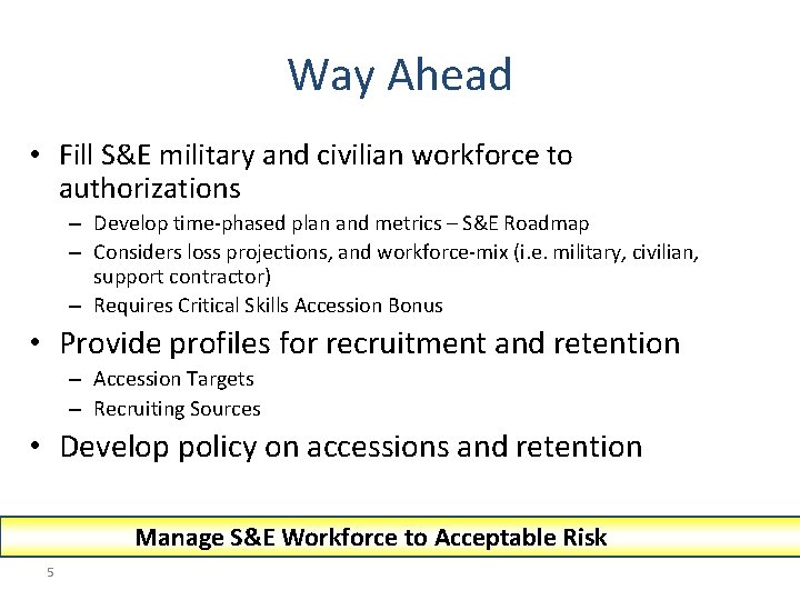 Way Ahead • Fill S&E military and civilian workforce to authorizations – Develop time-phased