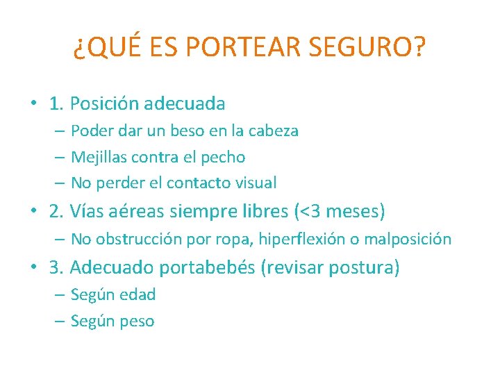 ¿QUÉ ES PORTEAR SEGURO? • 1. Posición adecuada – Poder dar un beso en