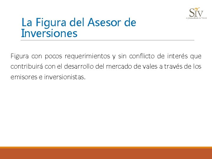 La Figura del Asesor de Inversiones Figura con pocos requerimientos y sin conflicto de