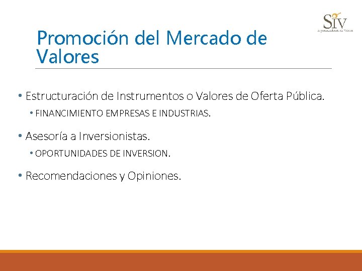 Promoción del Mercado de Valores • Estructuración de Instrumentos o Valores de Oferta Pública.