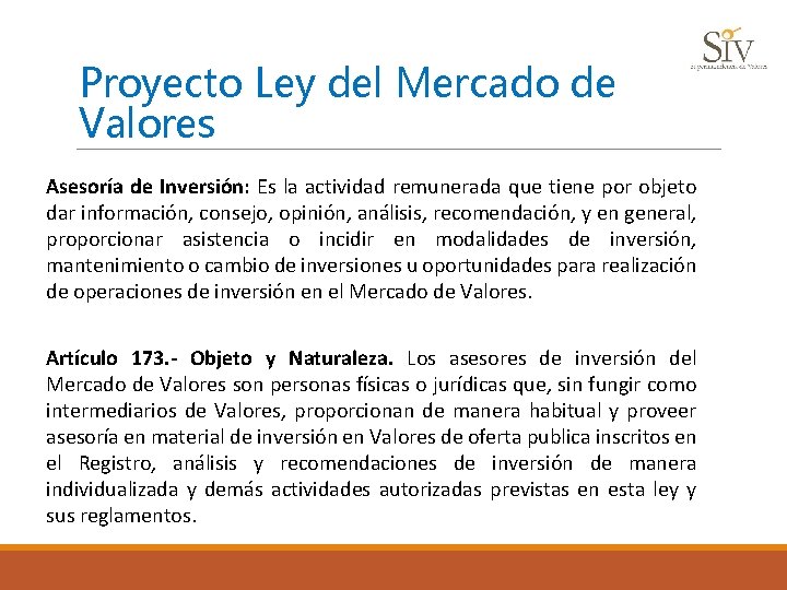 Proyecto Ley del Mercado de Valores Asesoría de Inversión: Es la actividad remunerada que