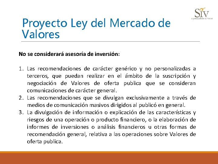 Proyecto Ley del Mercado de Valores No se considerará asesoría de inversión: 1. Las