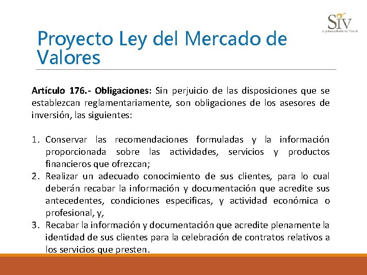 Proyecto Ley del Mercado de Valores Artículo 176. - Obligaciones: Sin perjuicio de las