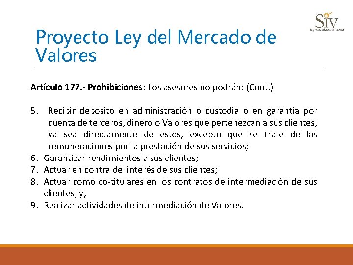 Proyecto Ley del Mercado de Valores Artículo 177. - Prohibiciones: Los asesores no podrán: