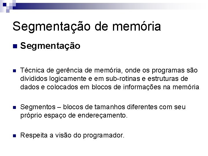 Segmentação de memória n Segmentação n Técnica de gerência de memória, onde os programas