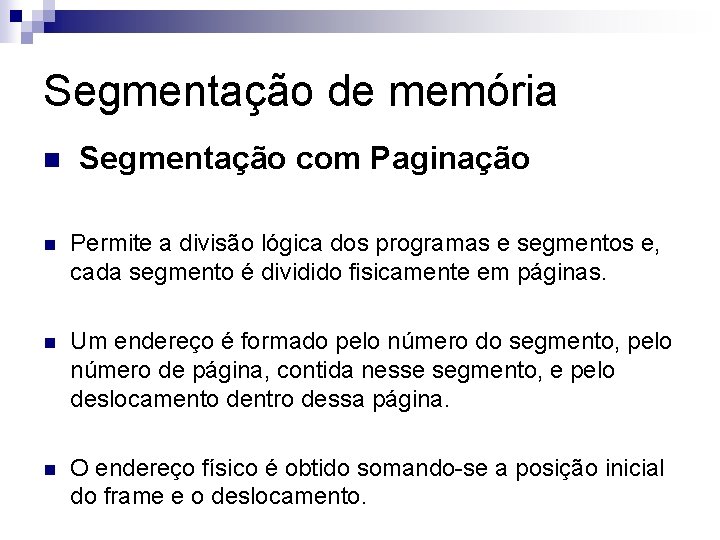 Segmentação de memória n Segmentação com Paginação n Permite a divisão lógica dos programas