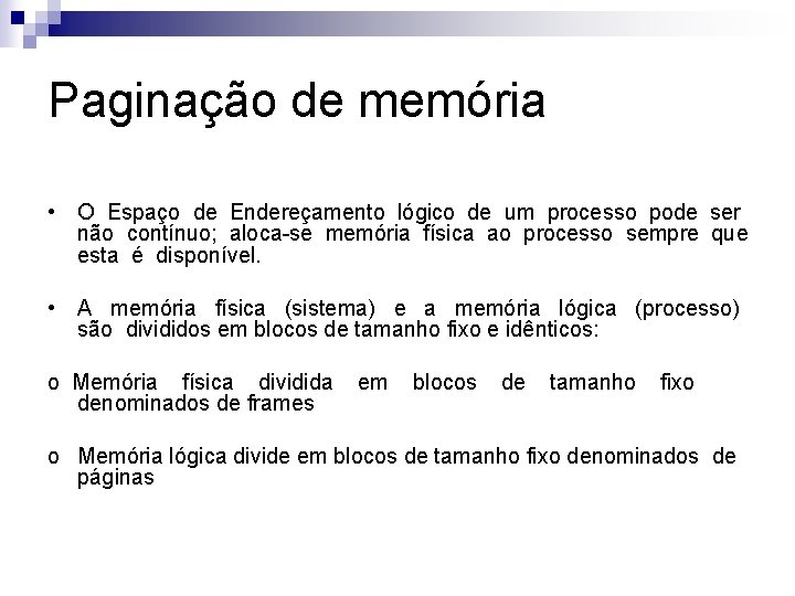 Paginação de memória • O Espaço de Endereçamento lógico de um processo pode ser