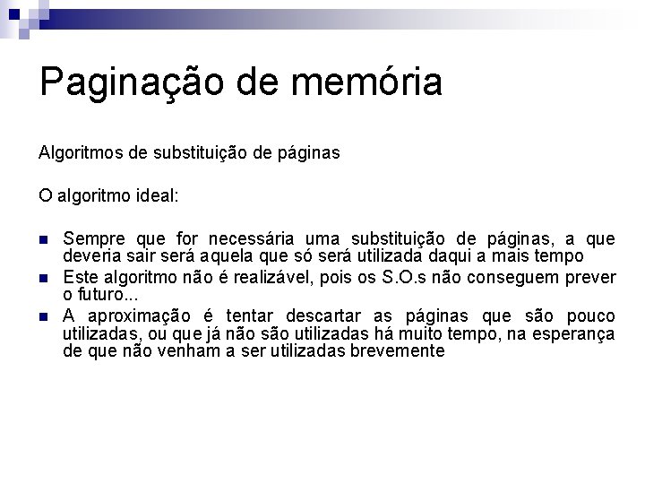 Paginação de memória Algoritmos de substituição de páginas O algoritmo ideal: n n n