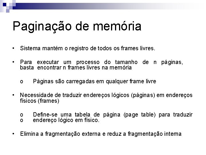 Paginação de memória • Sistema mantém o registro de todos os frames livres. •
