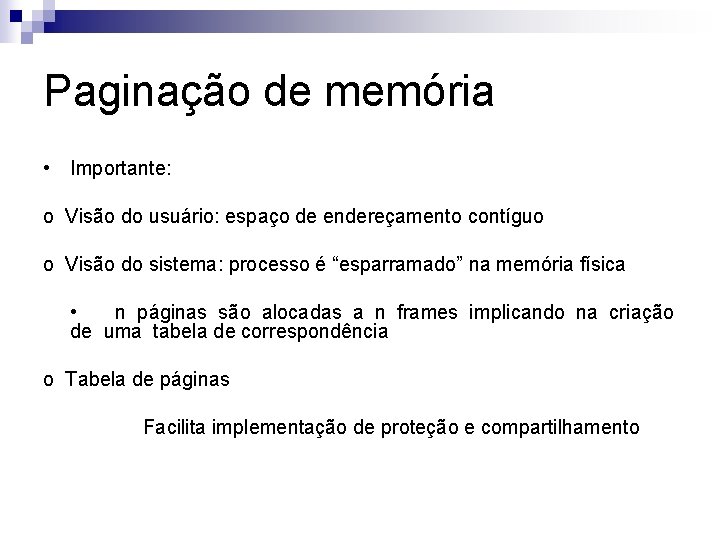 Paginação de memória • Importante: o Visão do usuário: espaço de endereçamento contíguo o