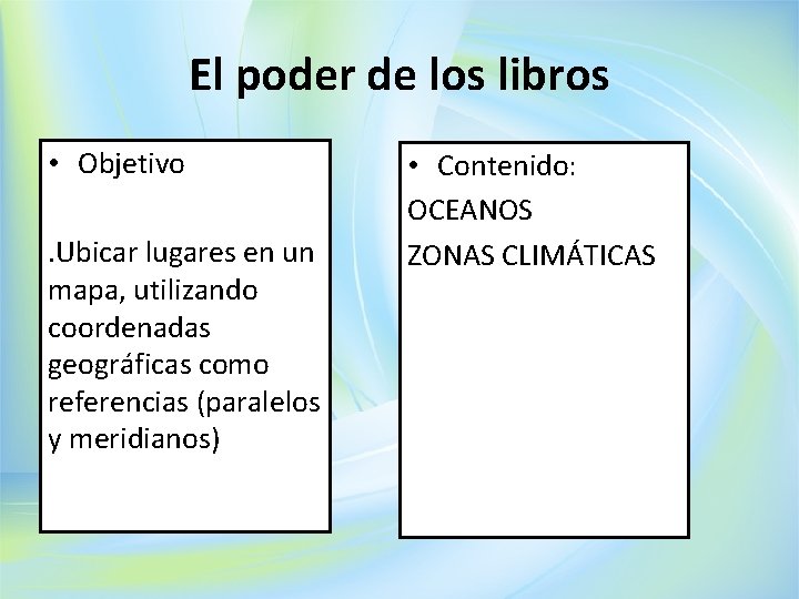 El poder de los libros • Objetivo. Ubicar lugares en un mapa, utilizando coordenadas