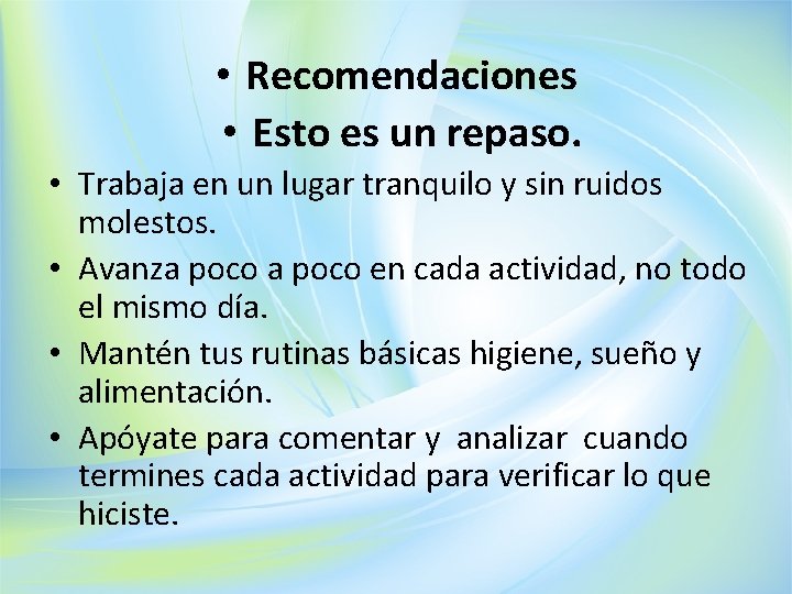  • Recomendaciones • Esto es un repaso. • Trabaja en un lugar tranquilo