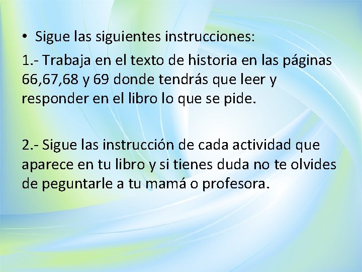  • Sigue las siguientes instrucciones: 1. - Trabaja en el texto de historia