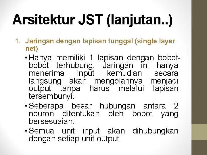 Arsitektur JST (lanjutan. . ) 1. Jaringan dengan lapisan tunggal (single layer net) •